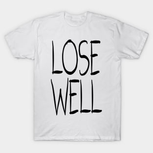 LOSE WELL T-Shirt